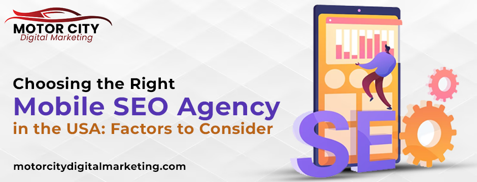 Choosing the Right Mobile SEO Agency in the USA: Factors to Consider