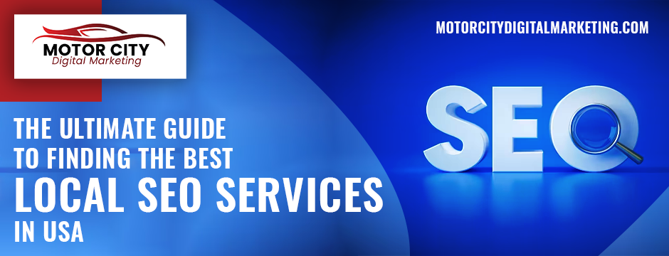 The Ultimate Guide to Finding the Best Local SEO Services in USA