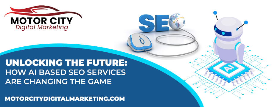 Unlocking the Future: How AI Based SEO Services are Changing the Game
