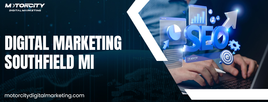 Digital Marketing Southfield Mi