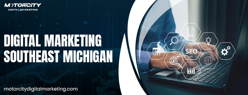 Digital Marketing Southeast Michigan