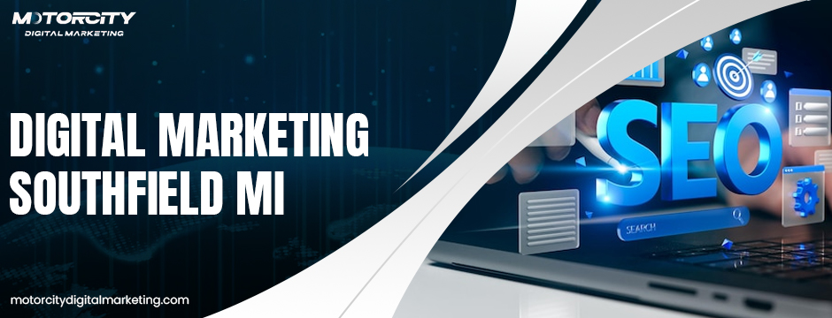 Digital Marketing Southfield Mi