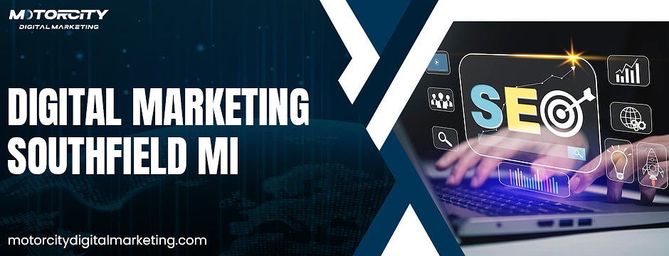 Digital Marketing Southfield Mi
