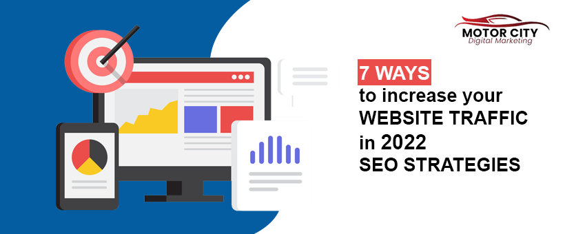 7 Ways to increase your website traffic in 2022: SEO Strategies